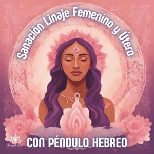 sanacion del linaje femenino con pendulo hebreo